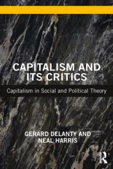 Capitalism and its Critics : Capitalism in Social and Political Theory