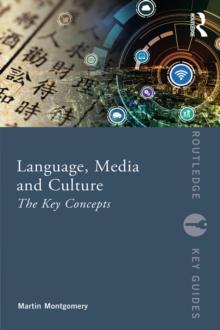 Language, Media and Culture : The Key Concepts