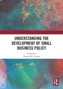 Understanding the Development of Small Business Policy