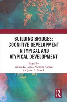 Building Bridges: Cognitive Development in Typical and Atypical Development