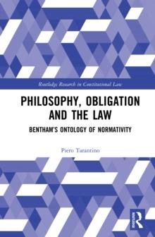 Philosophy, Obligation and the Law : Bentham's Ontology of Normativity