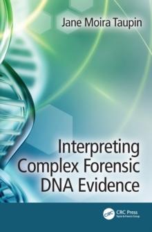 Interpreting Complex Forensic DNA Evidence