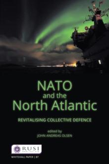 NATO and the North Atlantic : Revitalising Collective Defence