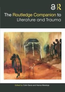 The Routledge Companion to Literature and Trauma