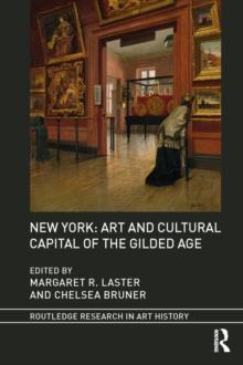 New York: Art and Cultural Capital of the Gilded Age