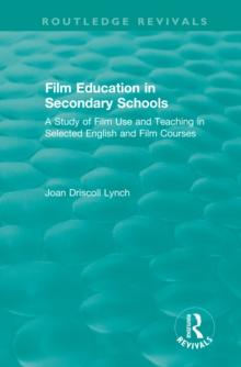 Film Education in Secondary Schools (1983) : A Study of Film use and Teaching in Selected English and Film Courses