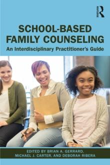 School-Based Family Counseling : An Interdisciplinary Practitioner's Guide