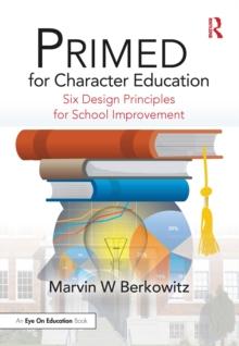 PRIMED for Character Education : Six Design Principles for School Improvement