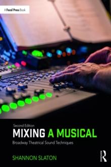 Mixing a Musical : Broadway Theatrical Sound Techniques