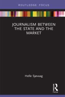 Journalism Between the State and the Market