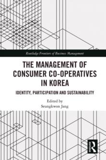 The Management of Consumer Co-Operatives in Korea : Identity, Participation and Sustainability