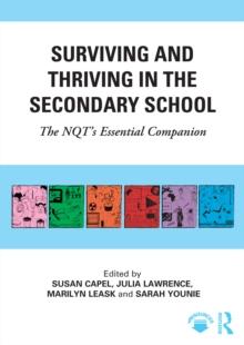 Surviving and Thriving in the Secondary School : The NQT's Essential Companion