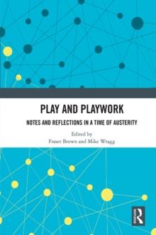 Play and Playwork : Notes and Reflections in a time of Austerity