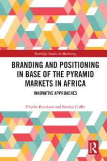 Branding and Positioning in Base of the Pyramid Markets in Africa : Innovative Approaches