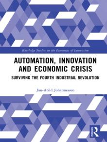 Automation, Innovation and Economic Crisis : Surviving the Fourth Industrial Revolution