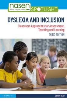 Dyslexia and Inclusion : Classroom Approaches for Assessment, Teaching and Learning