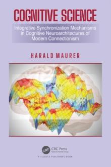 Cognitive Science : Integrative Synchronization Mechanisms in Cognitive Neuroarchitectures of Modern Connectionism