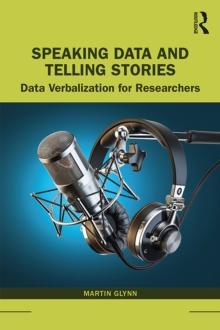 Speaking Data and Telling Stories : Data Verbalization for Researchers