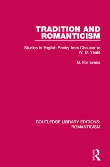 Tradition and Romanticism : Studies in English Poetry from Chaucer to W. B. Yeats