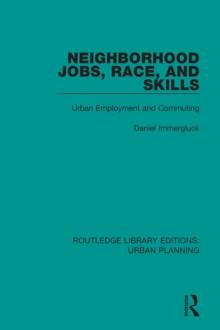 Neighborhood Jobs, Race, and Skills : Urban Employment and Commuting