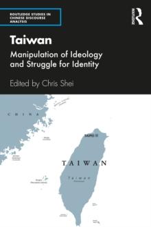 Taiwan : Manipulation of Ideology and Struggle for Identity