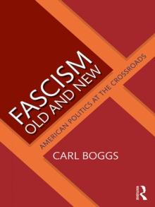 Fascism Old and New : American Politics at the Crossroads