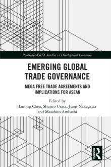 Emerging Global Trade Governance : Mega Free Trade Agreements and Implications for ASEAN