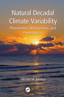 Natural Decadal Climate Variability : Phenomena, Mechanisms, and Predictability