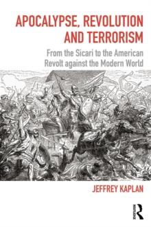 Apocalypse, Revolution and Terrorism : From the Sicari to the American Revolt against the Modern World