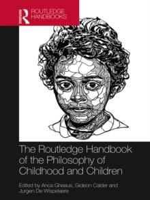 The Routledge Handbook of the Philosophy of Childhood and Children