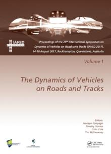 Dynamics of Vehicles on Roads and Tracks Vol 1 : Proceedings of the 25th International Symposium on Dynamics of Vehicles on Roads and Tracks (IAVSD 2017), 14-18 August 2017, Rockhampton, Queensland, A