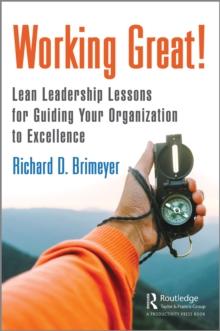 Working Great! : Lean Leadership Lessons for Guiding Your Organization to Excellence