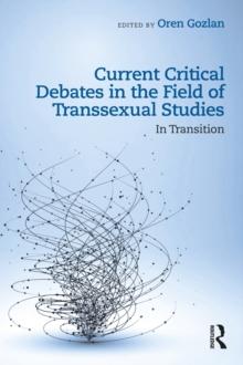 Current Critical Debates in the Field of Transsexual Studies : In Transition