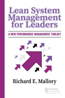 Lean System Management for Leaders : A New Performance Management Toolset