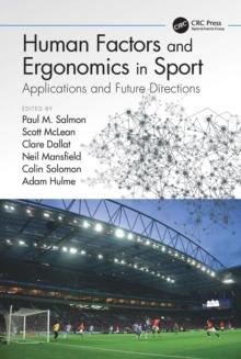 Human Factors and Ergonomics in Sport : Applications and Future Directions