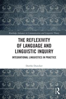 The Reflexivity of Language and Linguistic Inquiry : Integrational Linguistics in Practice