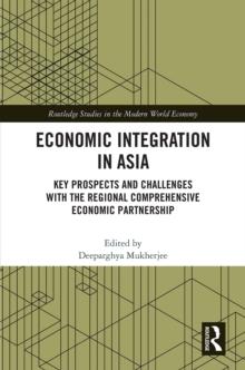 Economic Integration in Asia : Key Prospects and Challenges with the Regional Comprehensive Economic Partnership