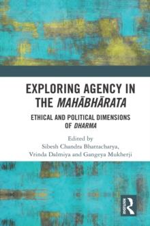 Exploring Agency in the Mahabharata : Ethical and Political Dimensions of Dharma