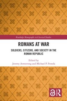 Romans at War : Soldiers, Citizens, and Society in the Roman Republic