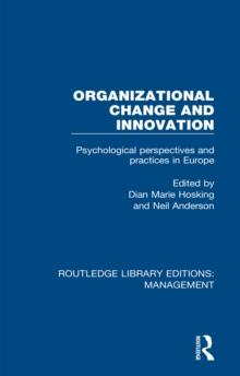 Organizational Change and Innovation : Psychological Perspectives and Practices in Europe