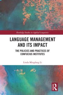 Language Management and Its Impact : The Policies and Practices of Confucius Institutes