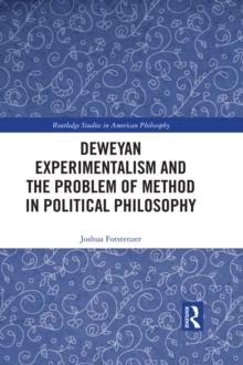 Deweyan Experimentalism and the Problem of Method in Political Philosophy