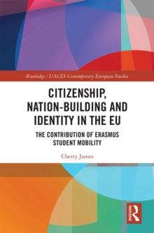 Citizenship, Nation-building and Identity in the EU : The Contribution of Erasmus Student Mobility