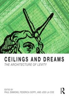 Ceilings and Dreams : The Architecture of Levity