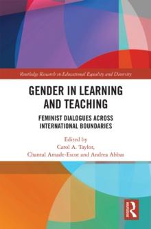 Gender in Learning and Teaching : Feminist Dialogues Across International Boundaries