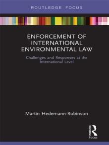 Enforcement of International Environmental Law : Challenges and Responses at the International Level