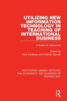 Utilizing New Information Technology in Teaching of International Business : A Guide for Instructors