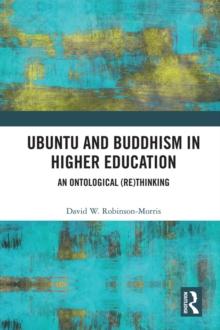 Ubuntu and Buddhism in Higher Education : An Ontological Rethinking