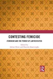 Contesting Femicide : Feminism and the Power of Law Revisited