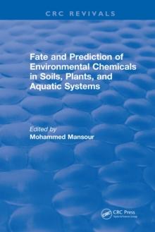 Fate And Prediction Of Environmental Chemicals In Soils, Plants, And Aquatic Systems